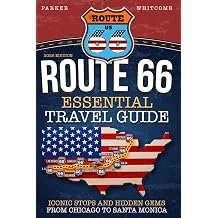 Essential Route 66 Travel Guide A Practical Road Trip Planner With Iconic Stops, Hidden Gems, Classic Diners, and Scenic Detours From Chicago to Santa Monica