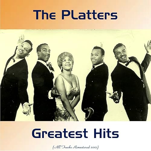 The Platters Greatest Hits (All Tracks Remastered) by The Platters on