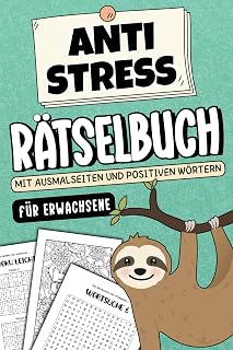 Anti Stress Rätselbuch für Erwachsene - Mit Ausmalseiten und positiven Wörtern: Entspannung Geschenk für Frauen und Männer