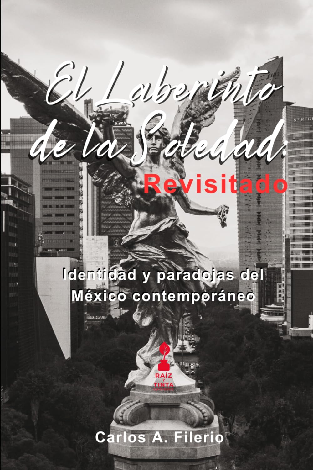 El Laberinto de la Soledad: Revisitado: Identidad y paradojas del México contemporáneo.