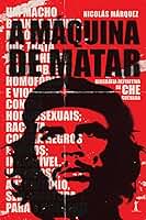 A máquina de matar: Biografia definitiva de Che Guevara