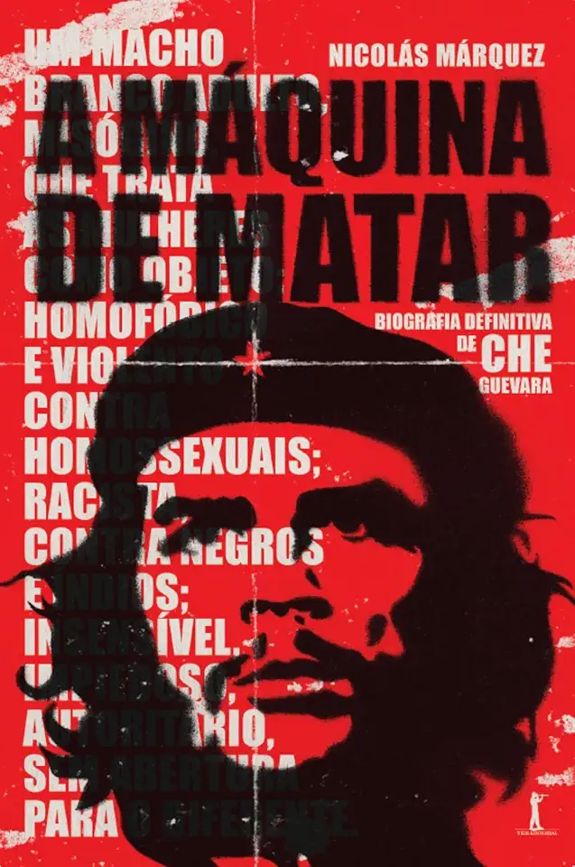 A máquina de matar: Biografia definitiva de Che Guevara