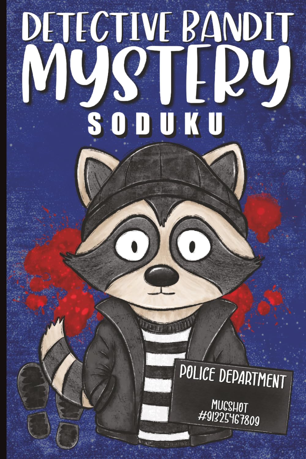 Detective Bandit Mystery Soduku: VERY EASY LEVEL SODUKU | Crack the Case | Solve the Number Challenges | Hidden Clues, Secret Codes & Clever Mysteries ... Adults and Seniors | 6x9 inches | 120 Pages