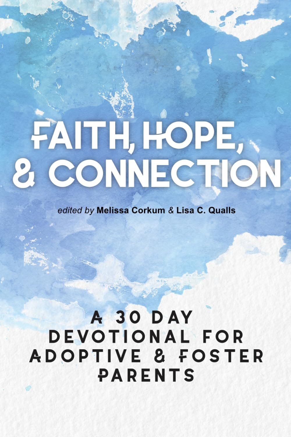 Faith, Hope, & Connection: A 30-Day Devotional for Adoptive and Foster Parents