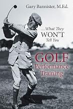 Golf Performance Training: ...What They Won't Tell You