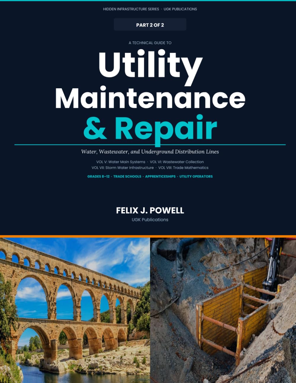 PART 2 OF 2 VOLUMES V – VIII A Technical Guide to Utility Maintenance & Repair Water, Wastewater, and Underground Distribution Lines (Hidden ... underground utilities and its appurtenances)