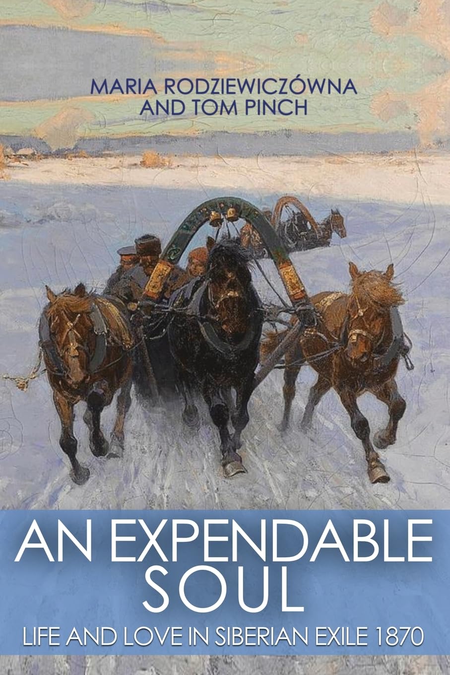 An Expendable Soul: Life and Love In Siberian Exile 1870 (The Wonderful World of Maria Ro)