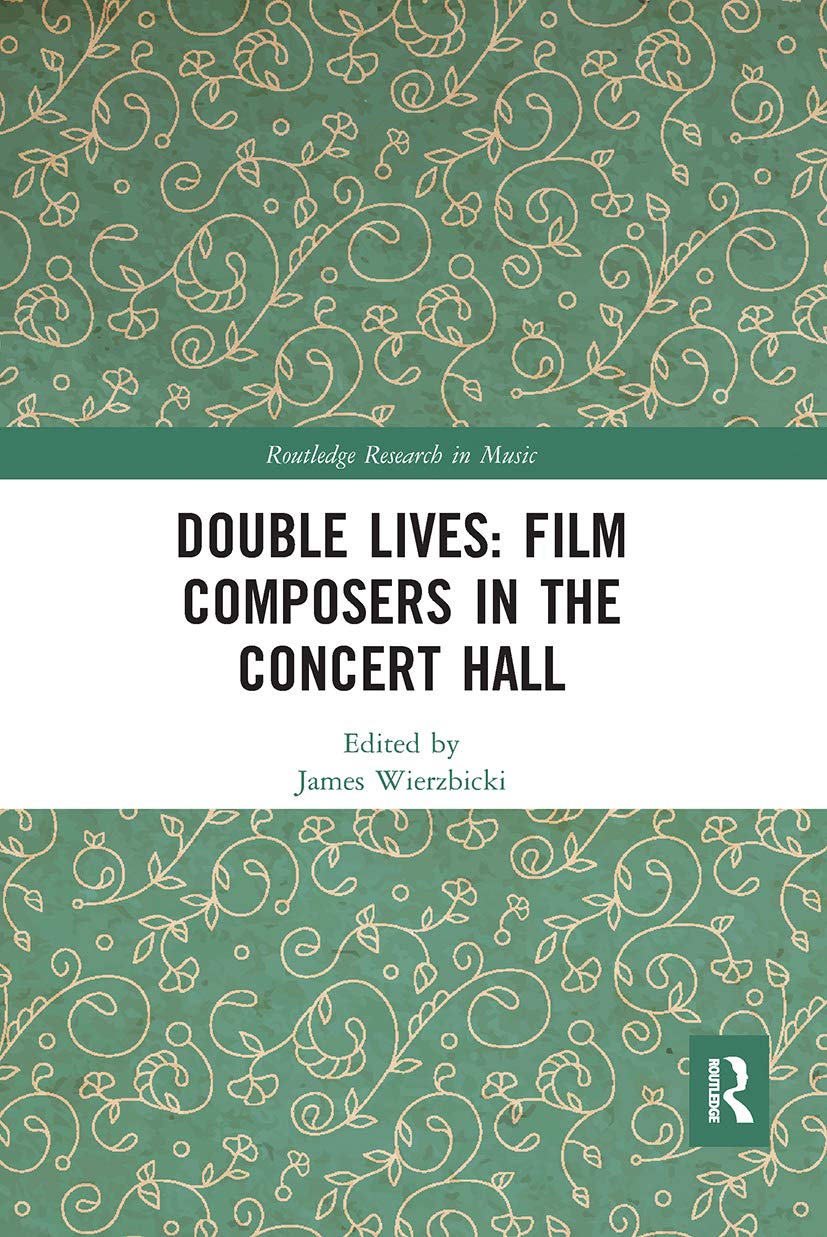 Double Lives: Film Composers in the Concert Hall James Wierzbicki Paperback 2019
