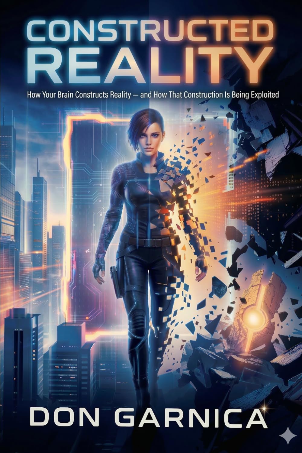 Constructed Reality: How Your Brain Constructs Reality and How That Construction is Being Exploited