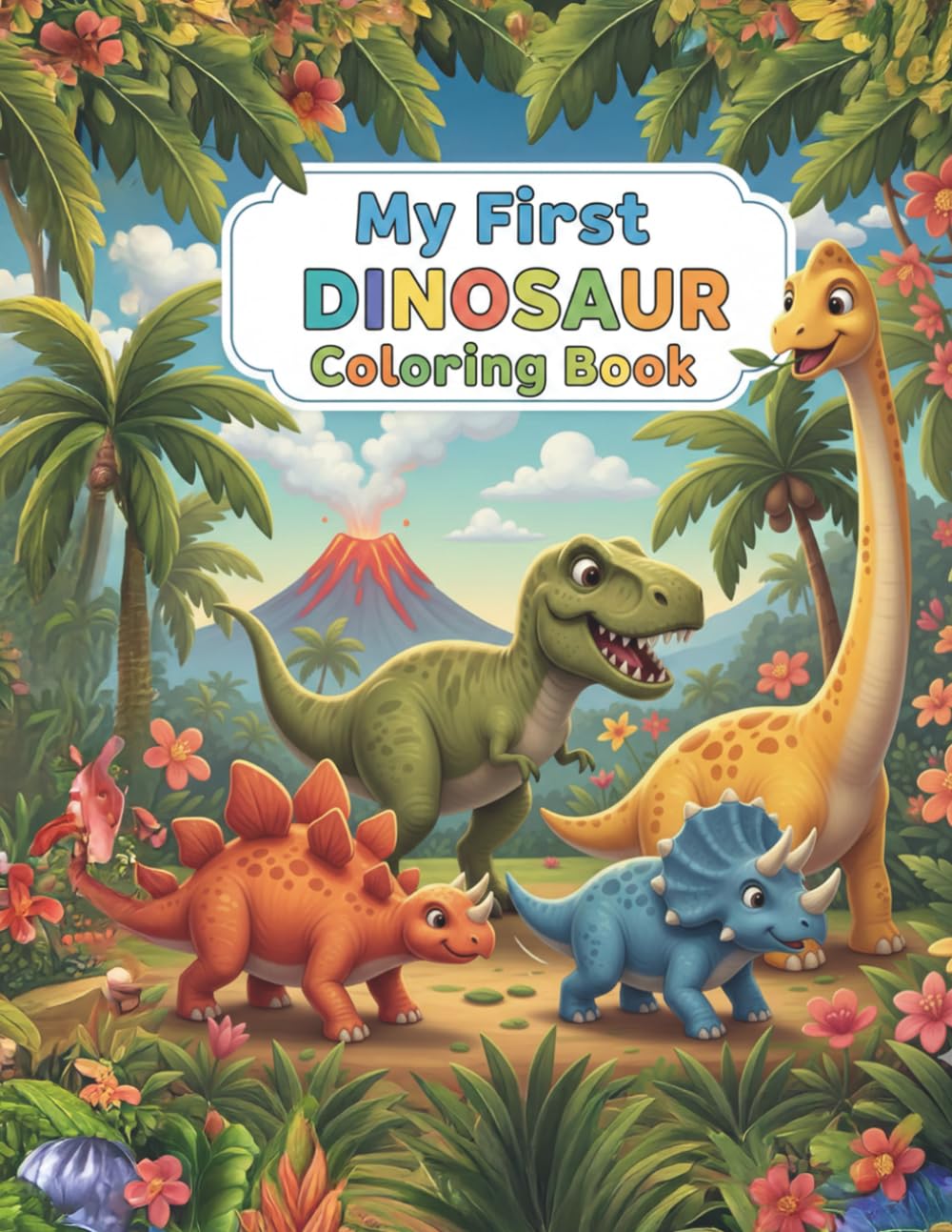 My First Dinosaur Coloring Book: Cute and Easy Dinosaur Coloring Pages for Kids Ages 4-6