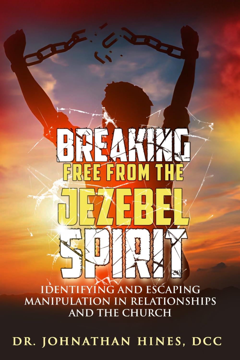 Breaking Free from the Jezebel Spirit by Dr. Johnathan Hines