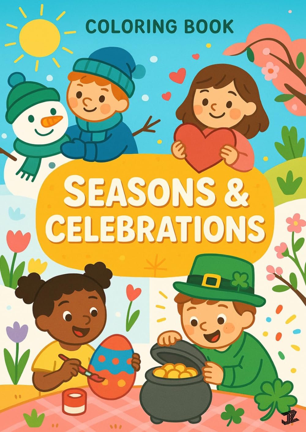 Seasons & Celebrations Coloring Book: 30 Fun Coloring Pages Celebrating Winter, Spring, Summer & Fall — Snow Days, Easter, St. Patrick’s Day, Picnics, ... Year and More Seasonal Activities for Kids