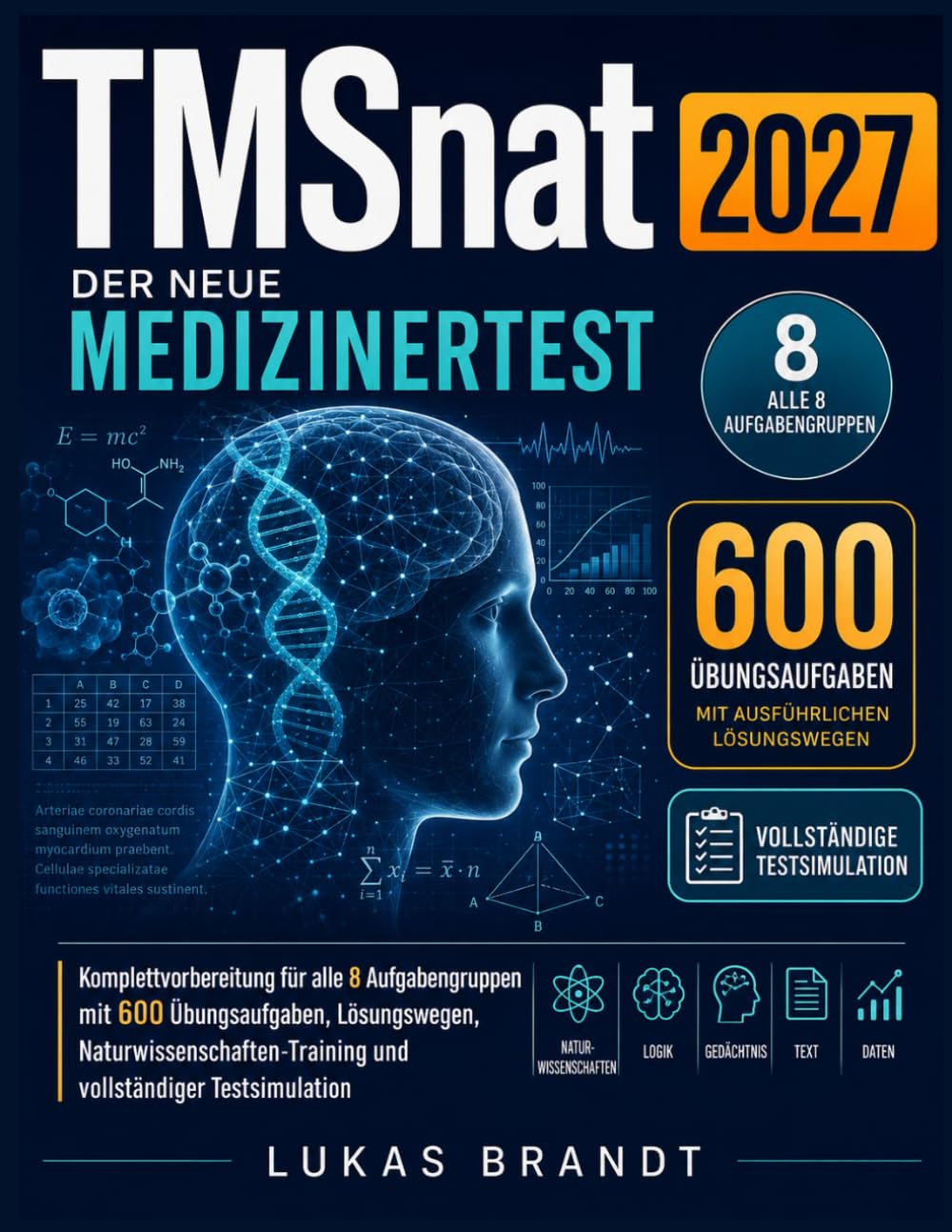 TMSnat 2027: Der neue Medizinertest: Komplettvorbereitung für alle 8 Aufgabengruppen mit 600 Übungsaufgaben, Lösungswegen, Naturwissenschaften-Training und vollständiger Testsimulation