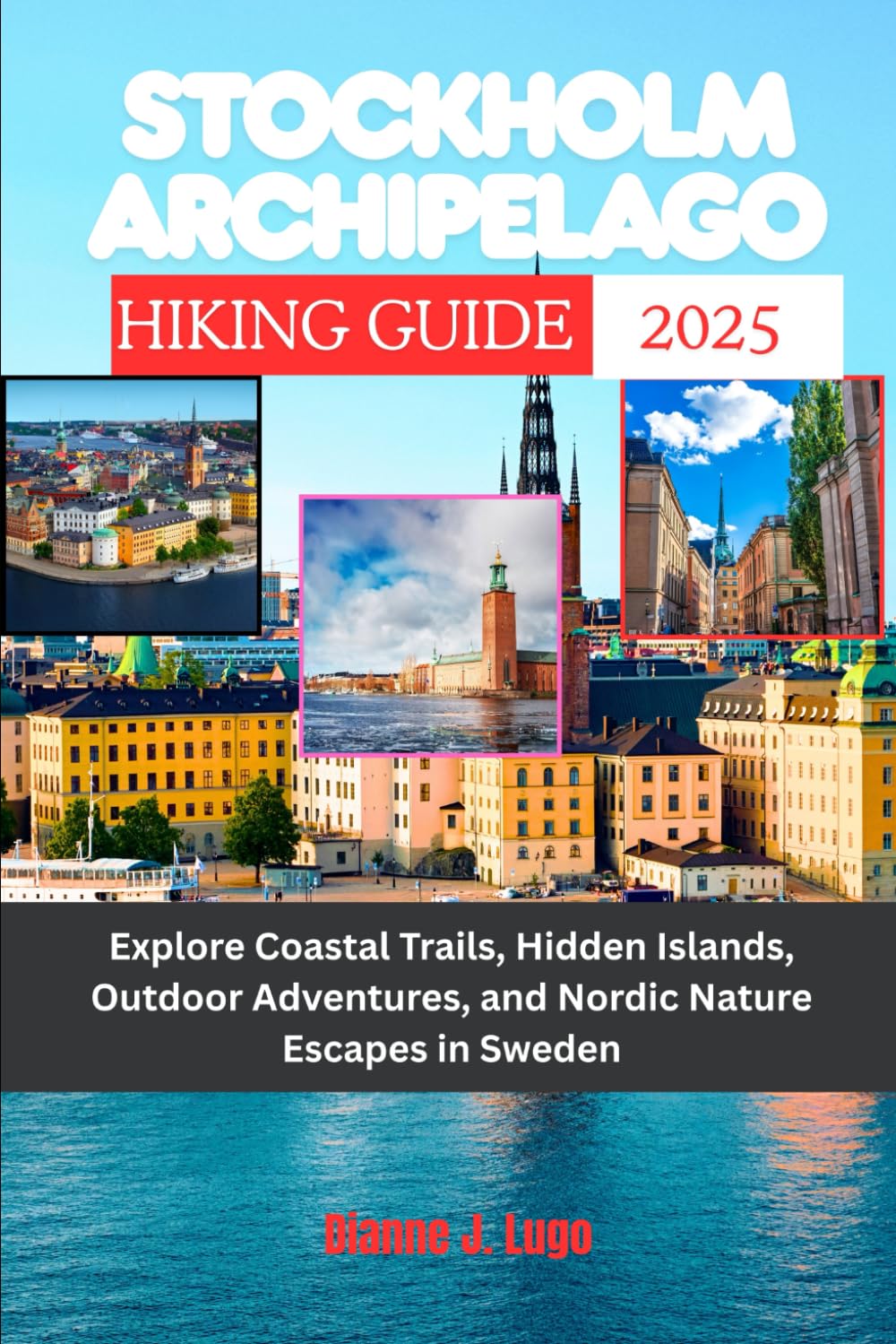 Stockholm Archipelago Hiking Guide 2025: Explore Coastal Trails, Hidden Islands, Outdoor Adventures, and Nordic Nature Escapes in Sweden