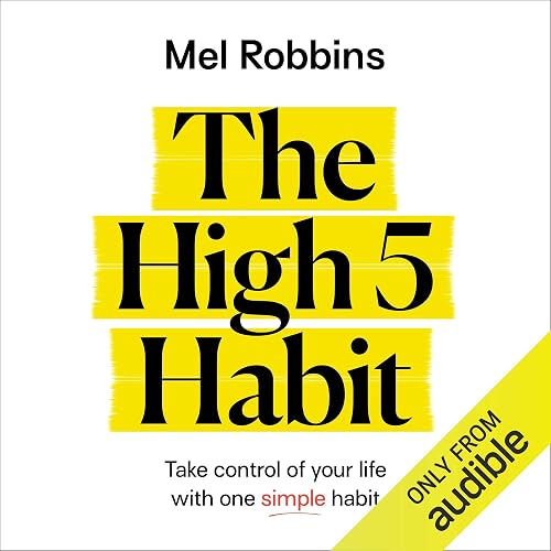 The High 5 Habit: Take Control of Your Life with One Simple Habit