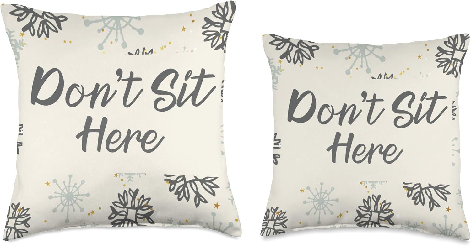 Don’t Sit Here Funny Rude Sarcasm Snowflakes Throw Pillow