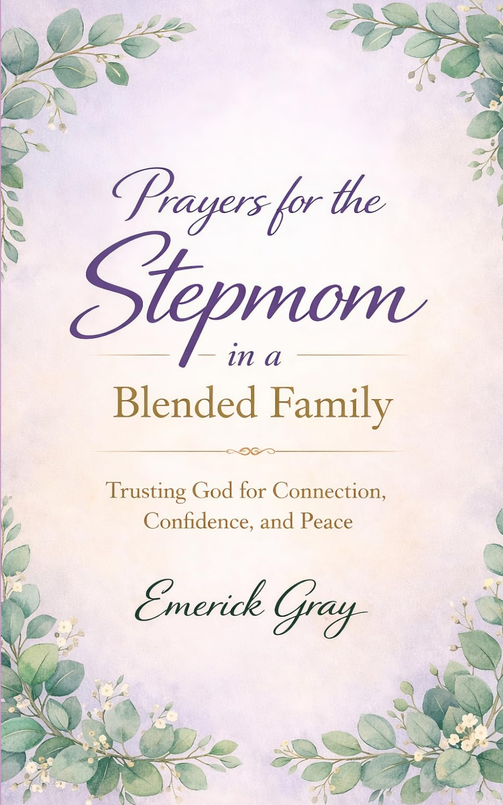 Prayers for the Stepmom in a Blended Family: Trusting God for Connection, Confidence, and Peace