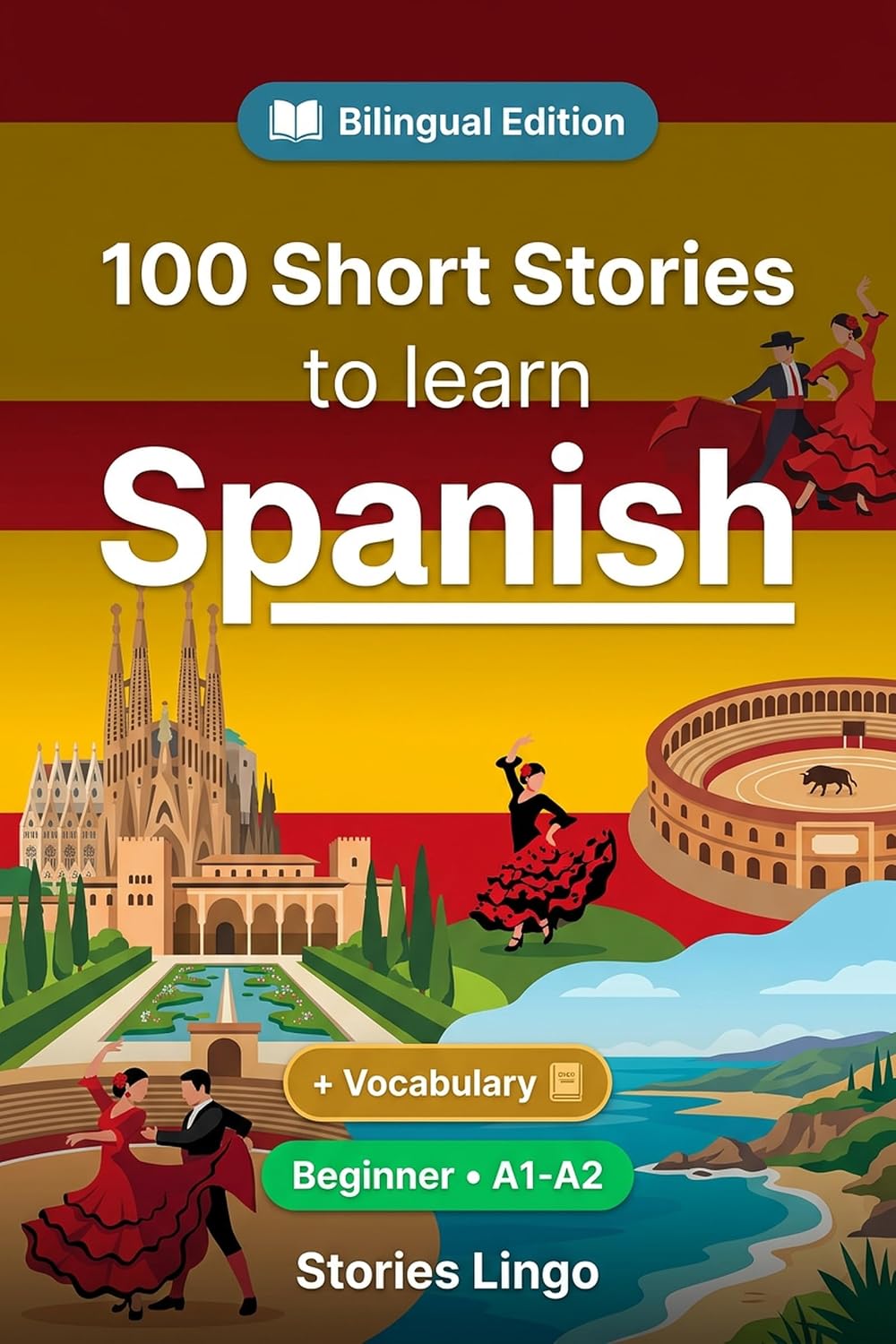 100 bilingual short stories to learn Spanish for Beginners: Improve your vocabulary, reading, and written comprehension with exercises for students and adults A1-A2 level (Spanish Edition)