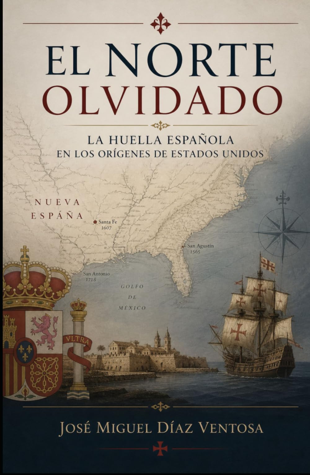 El norte olvidado: La huella española en los orígenes de Estados Unidos (Biblioteca hispanista)