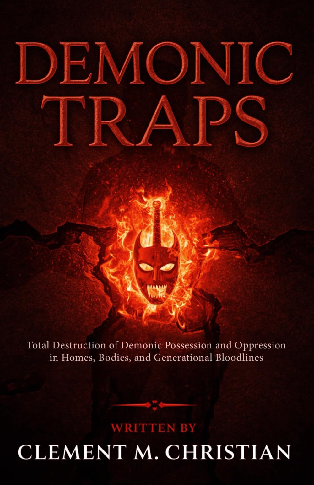 Demonic Traps: Total Destruction of Demonic Possession, Oppression and Occupation in Homes, Offices, Bodies, and Generational Bloodlines: 3 ... Prayers, and Supernatural Strategies)