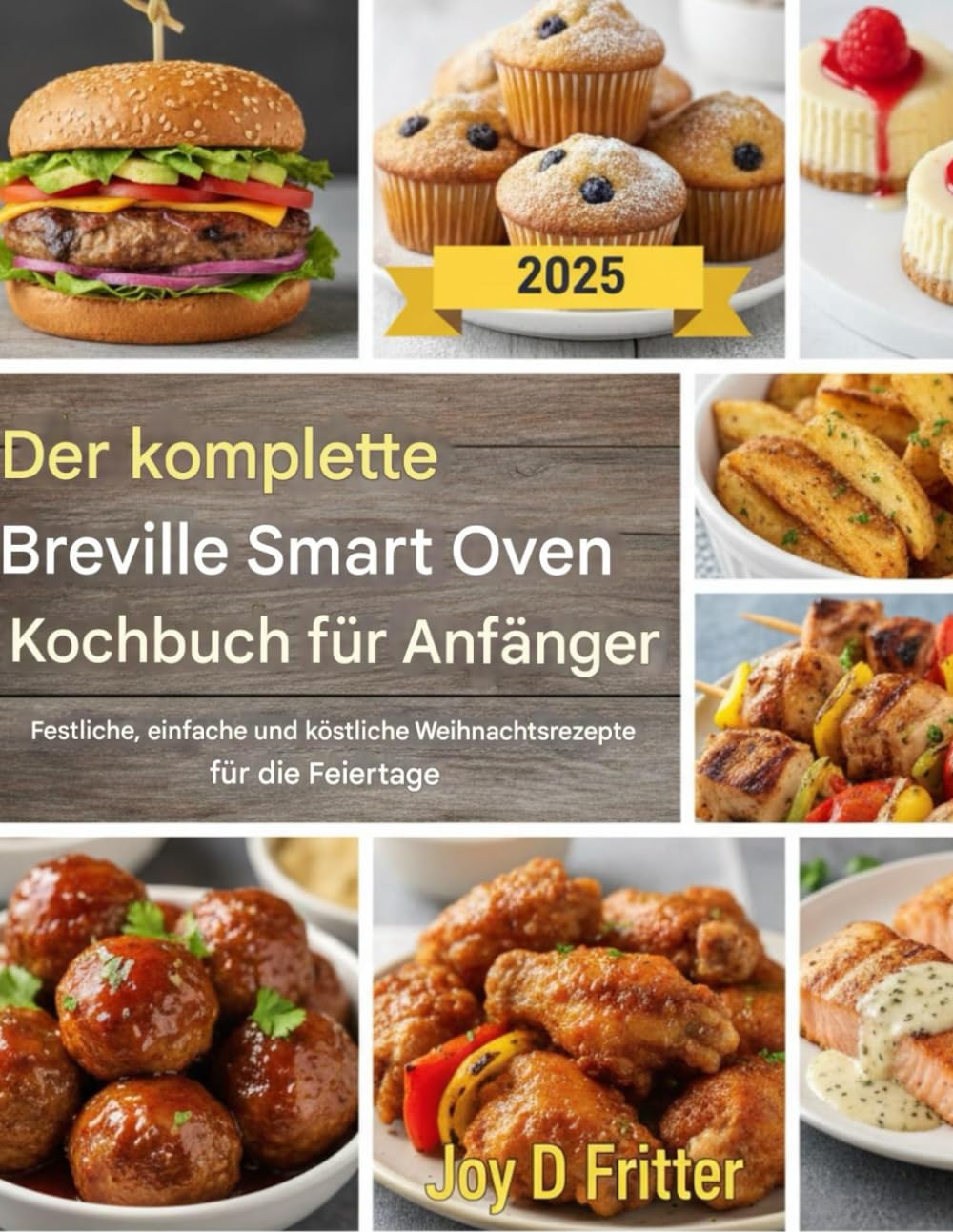 Das vollständige Breville Smart Oven Kochbuch für Anfänger: Festliche, einfache und köstliche Weihnachtsrezepte für die Feiertage