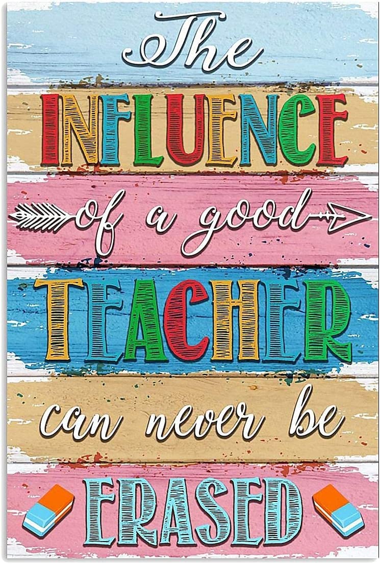 rayprint The Influence Of A Good Teacher Can Never Be Erased Metal Signs Posters Knowledge Classroom School Decor Plaque Wall Decor 8x12 Inches