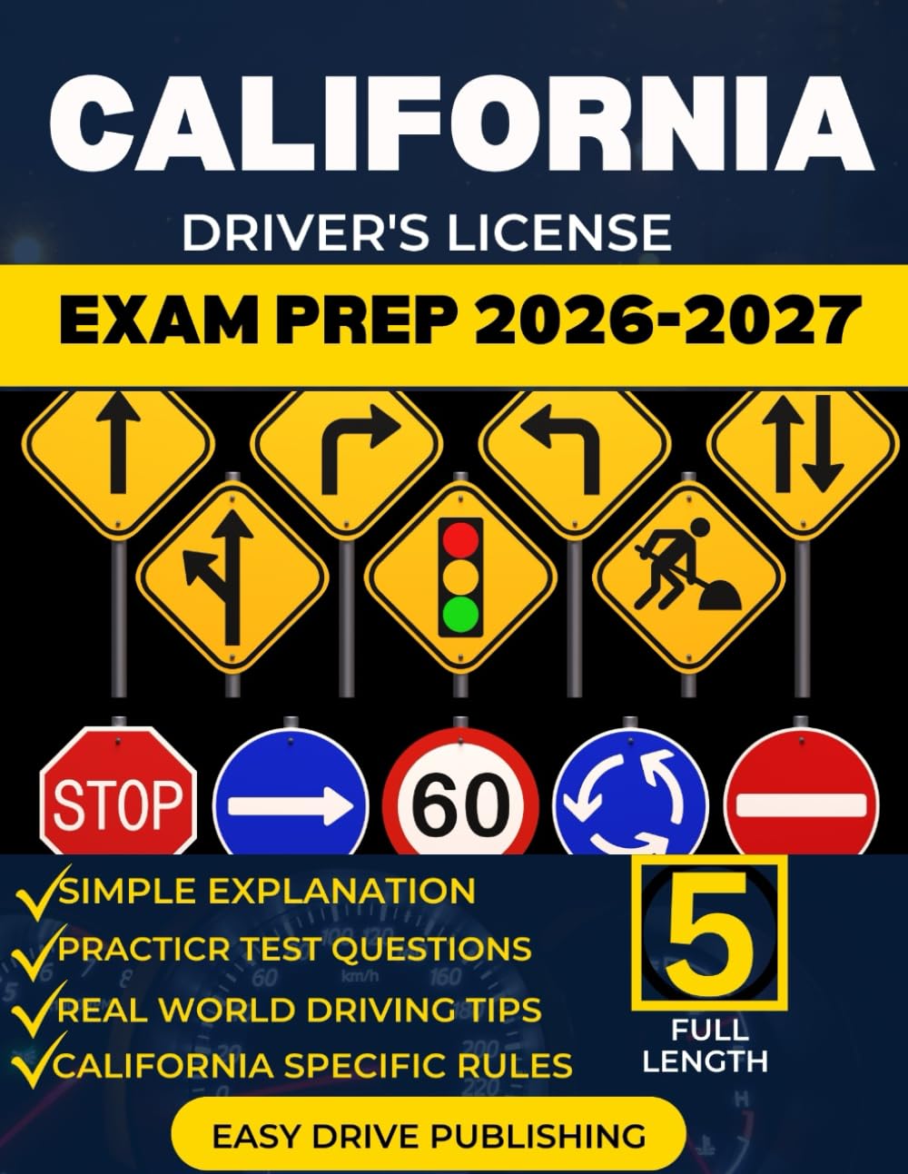 CALIFORNIA DRIVER’S LICENSE EXAM PREP: Your Complete Study Guide to Passing the DMV permit test, both written and road