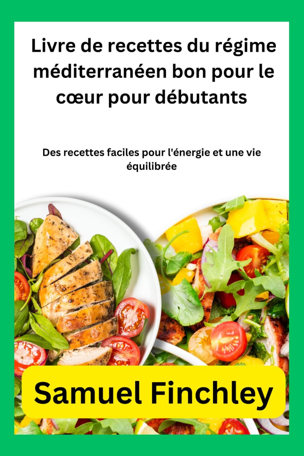 Livre de recettes du régime méditerranéen bon pour le cœur pour débutants: Des recettes faciles pour l'énergie et une vie équilibrée