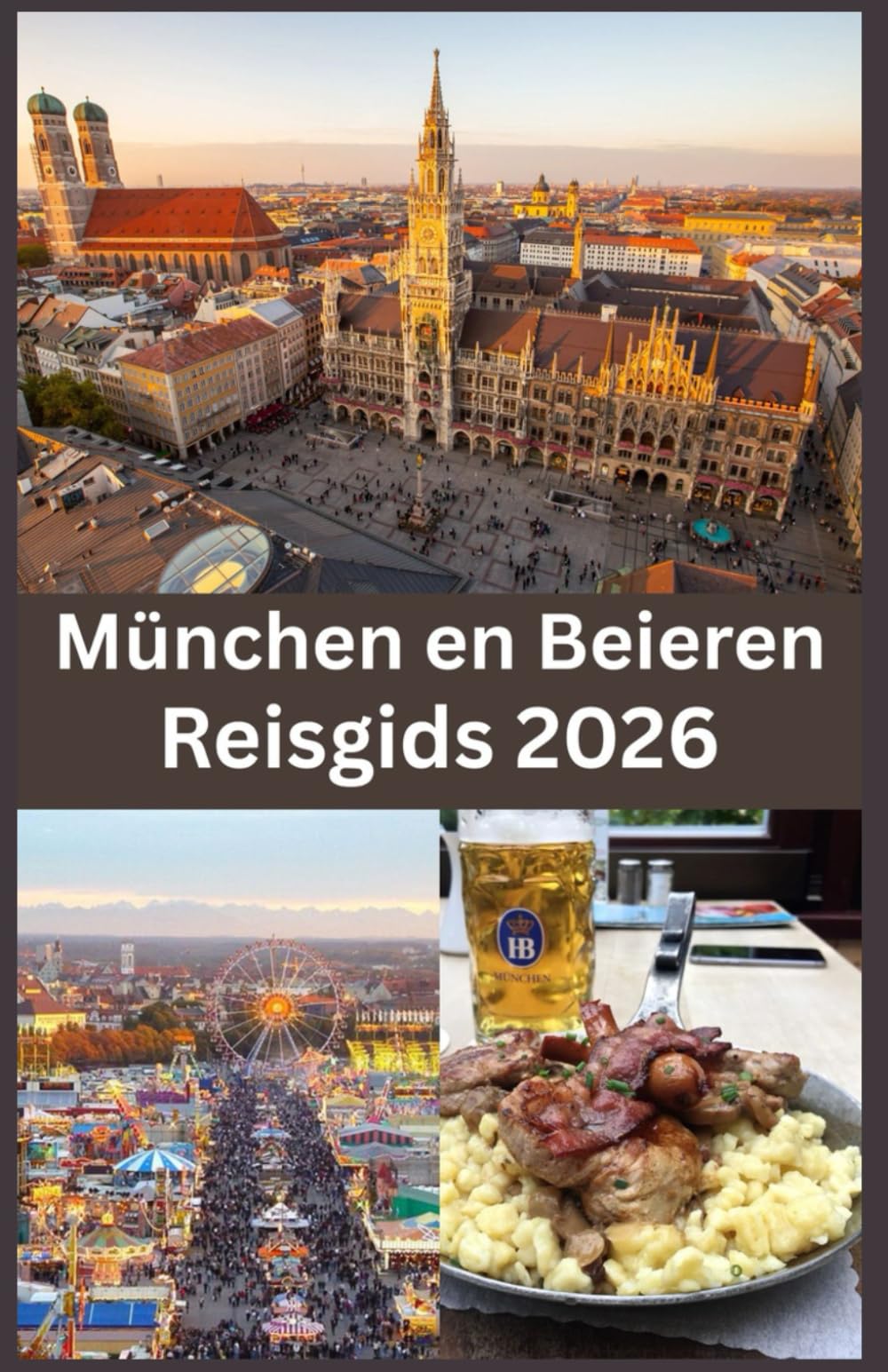 München en Beieren Reisgids 2026: Ontdek Zuid-Duitsland in 2026 Een complete reisgids voor München, Beierse tradities, schilderachtige landschappen en verborgen schatten