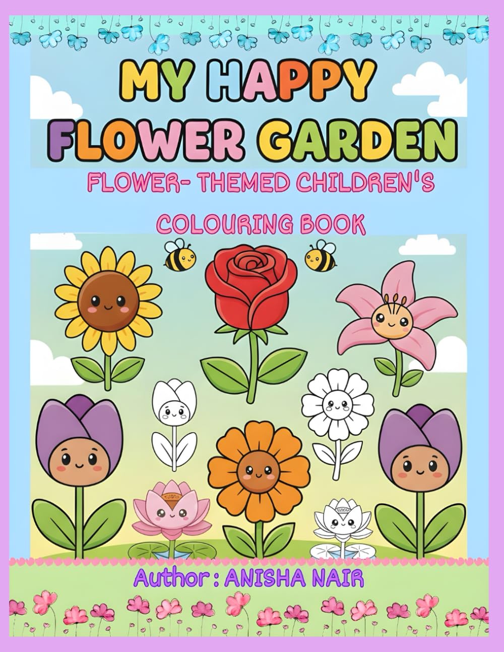 MY HAPPY FLOWER GARDEN: A Flower-Themed Colouring Book for kids