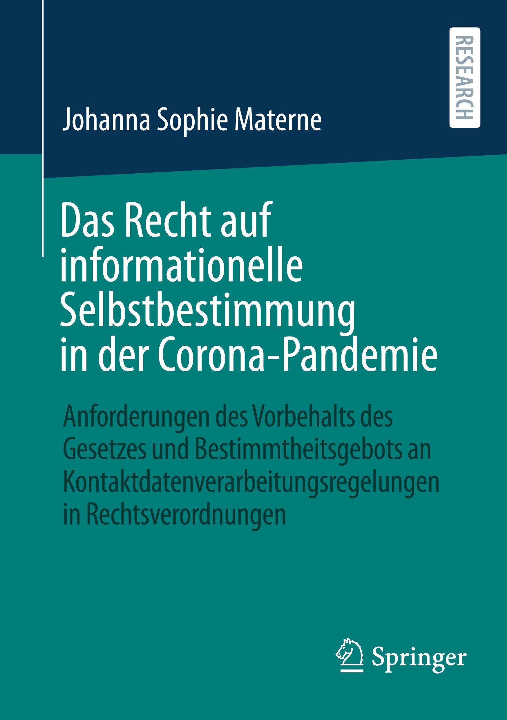 Das Recht auf informationelle Selbstbestimmung in der Corona-Pandemie: Anforderungen des Vorbehalts des Gesetzes und Bestimmtheitsgebots an Kontaktdatenverarbeitungsregelungen in Rechtsverordnungen
