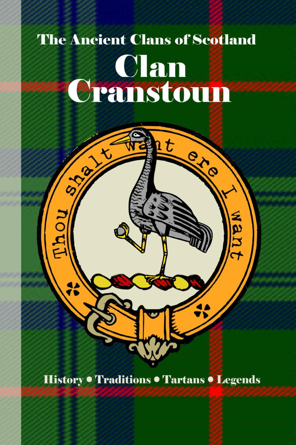 Clan Cranstoun: A Concise History of Scotland’s Lords of the Lowlands and the Secret State (The Ancient Clans of Scotland)