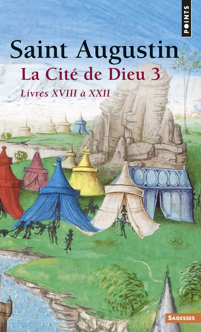 La Cité de Dieu . Livres XVIII à XXII (3) (Points sagesses)
