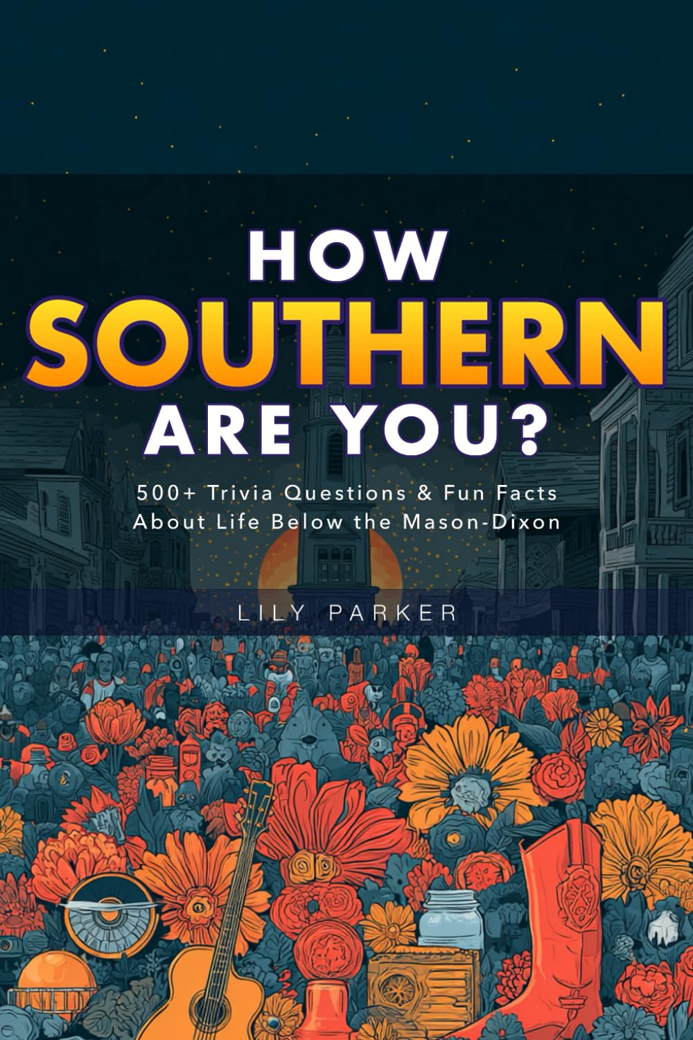 How Southern Are You?: 500+ Trivia Questions & Fun Facts About Life Below the Mason-Dixon (Brain Buzz Trivia)