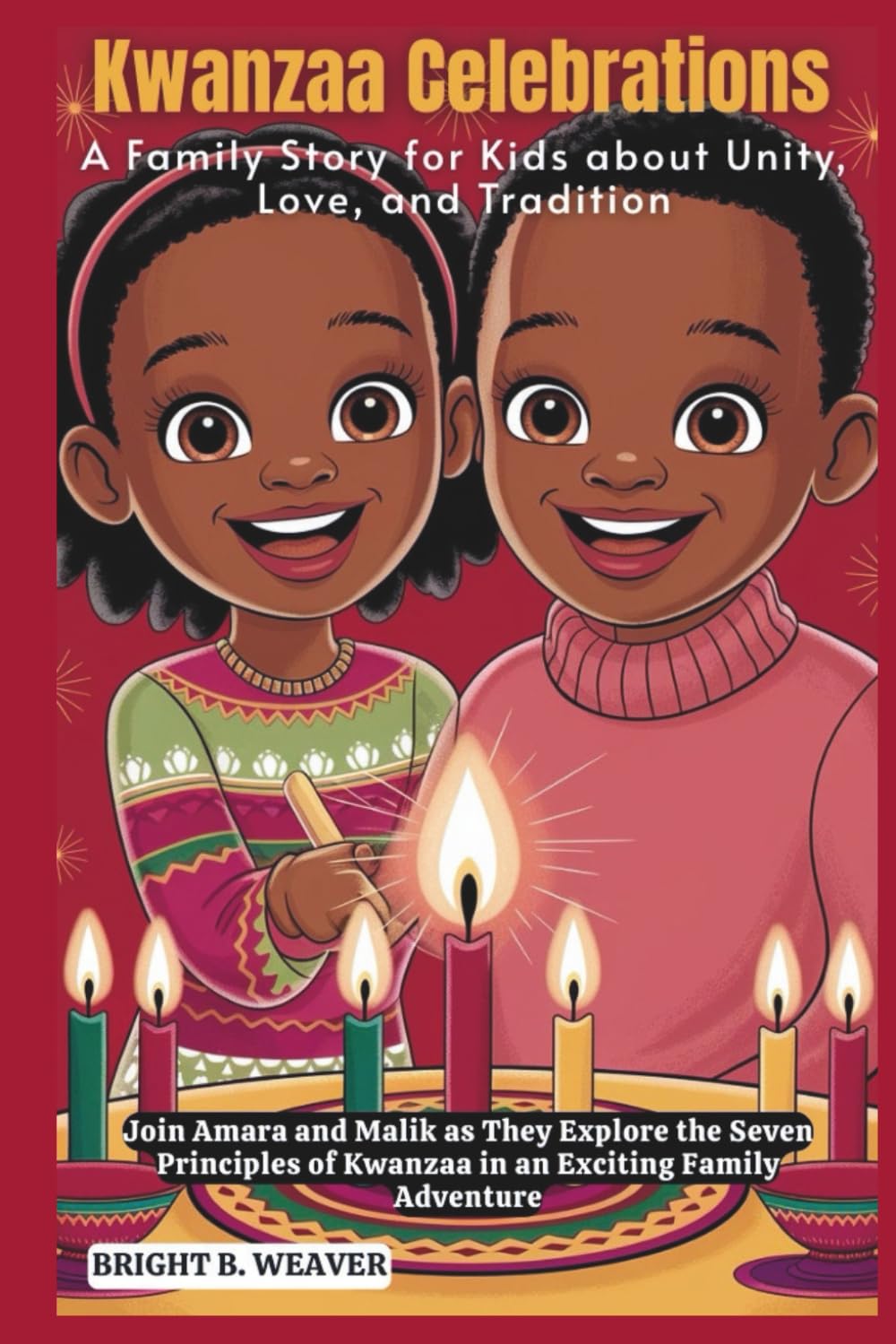 Kwanzaa Celebrations: A Family Story for Kids about Unity, Love, and Tradition (KIDS HISTORY COLLECTION)