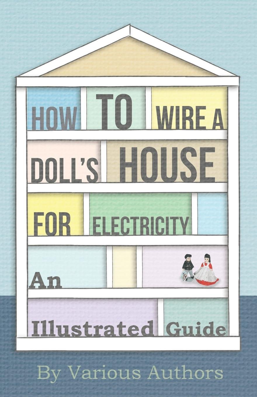 How to Wire a Doll's House for Electricity An Illustrated Guide Kindle edition by Various