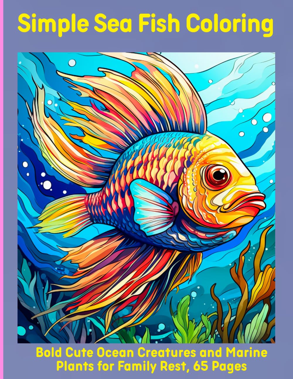 Simple Sea Fish Coloring: Bold Cute Ocean Creatures and Marine Plants for Family Rest, 65 Pages