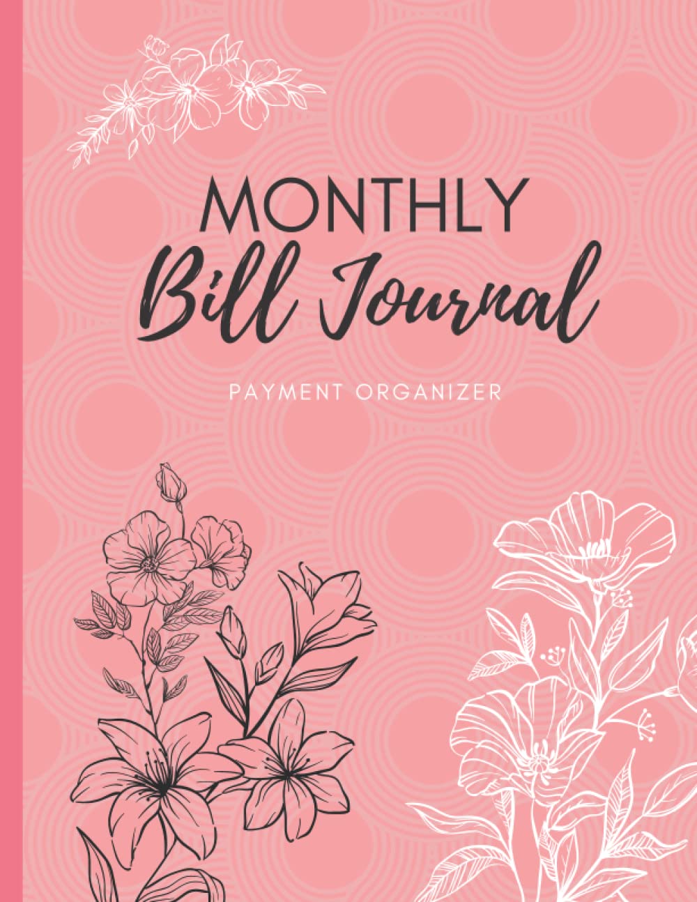 Monthly Bill Payment Organizer: Bill Payment Tracker Notebook 120 pages (8.5 x 11 in) (Expense and Bill Tracker)
