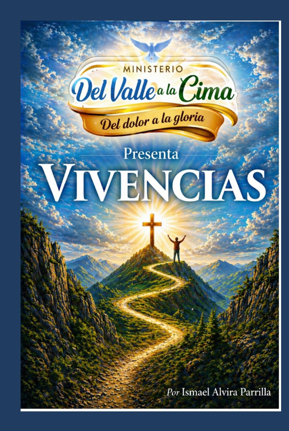 Vivencias: Del valle a la Cima: Del dolor a la Gloria