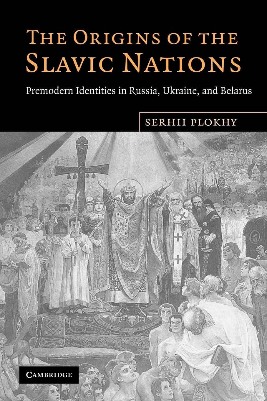 Cambridge University Press The Origins of the Slavic Nations: Premodern Identities in Russia, Ukraine, and Belarus