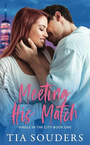 Meeting His Match: A Sweet Fake Dating Romantic Comedy (Single In the City)