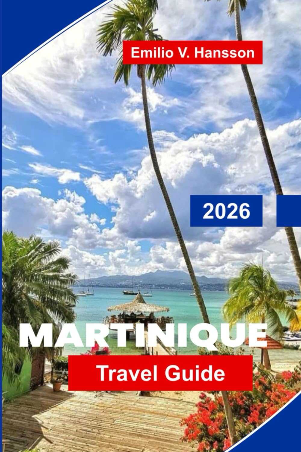 Martinique Travel Guide 2026: Discover Tropical Beaches, Creole Cuisine, Rainforests, Cultural Festivals, and Essential Tips for Your Caribbean Escape