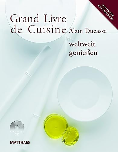 Grand Livre de Cuisine weltweit genießen: Desserts &amp; Patisserie, Die mediterrane Küche und weltweit genießen