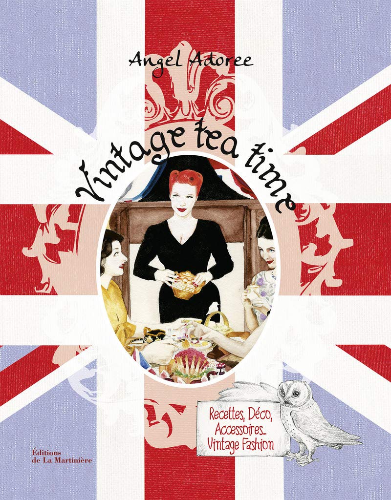 Vintage Tea Time. Recettes, déco, accessoires, vintage fashion (Cuisine - Gastronomie) (French Edition)