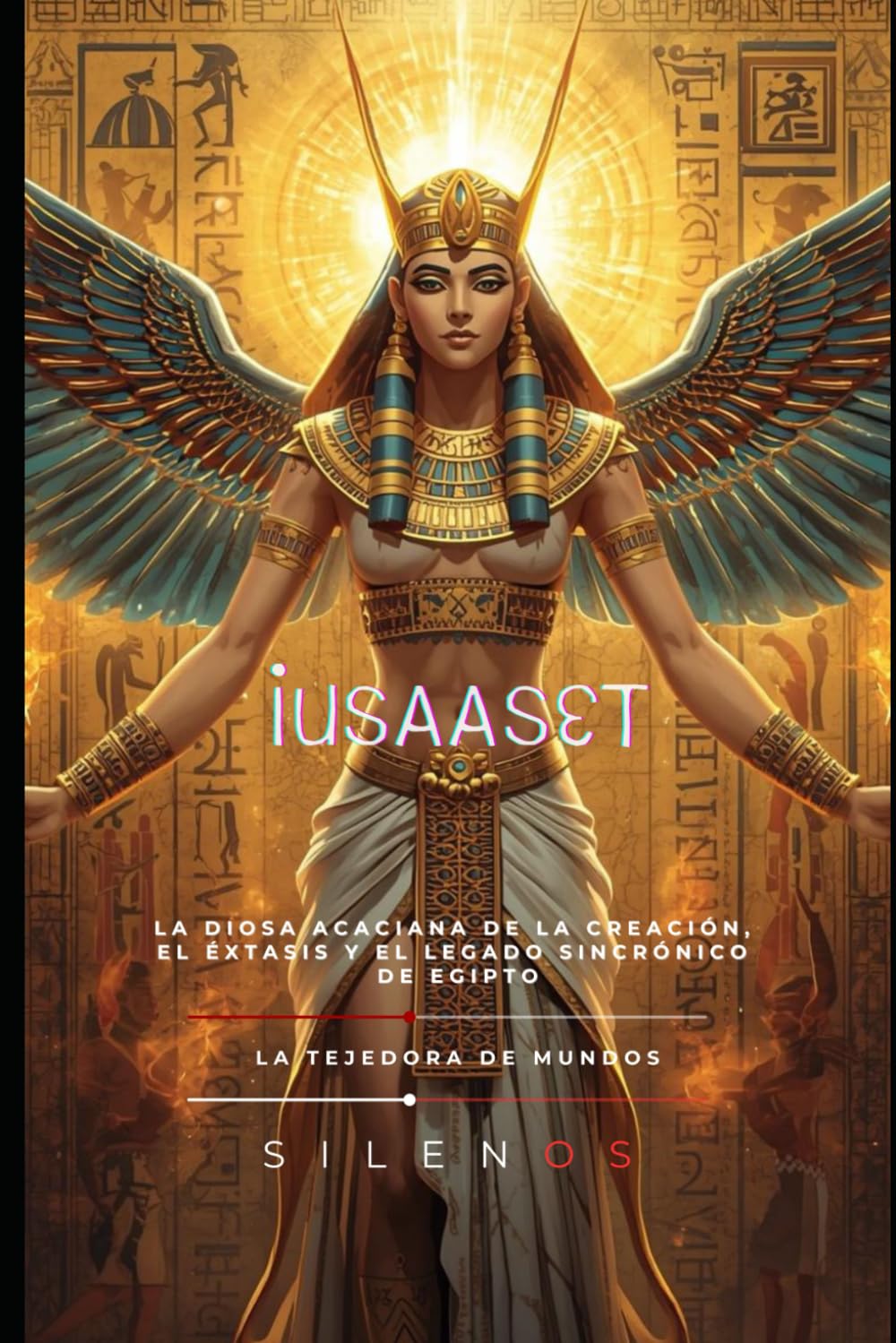 IUSAASET: La Diosa Acaciana de la Creación, el Éxtasis y el Legado Sincrónico de Egipto