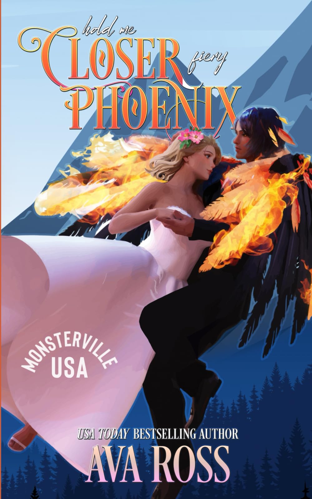 Hold Me Closer, Fiery Phoenix: A sweet & steamy monster romance (Monsterville, USA)
