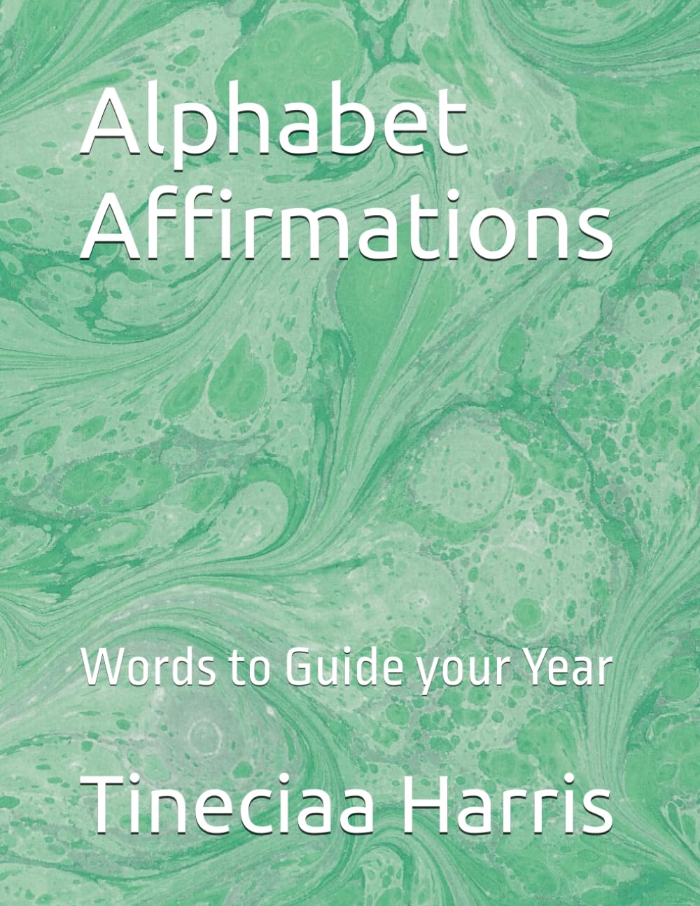 Alphabet Affirmations: Words to Guide your Year