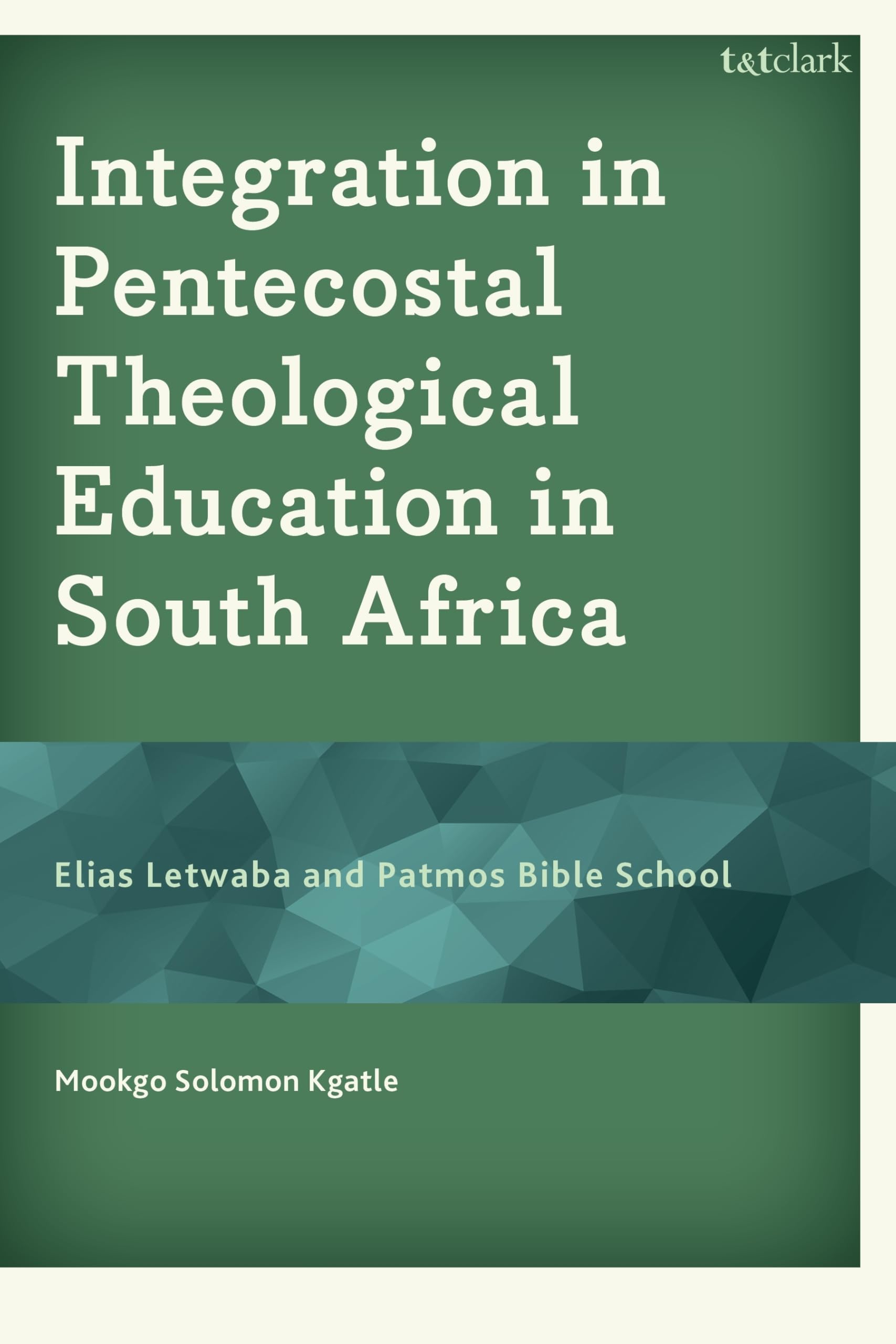 Integration in Pentecostal Theological Education in South Africa: Elias Letwaba and Patmos Bible School