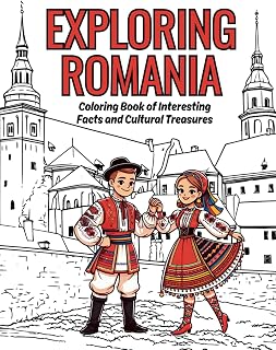 Exploring Romania: Coloring Book of Interesting Facts and Cultural Treasures | Discover the World's Traditions and Natural Wonders (English-Romanian Books)