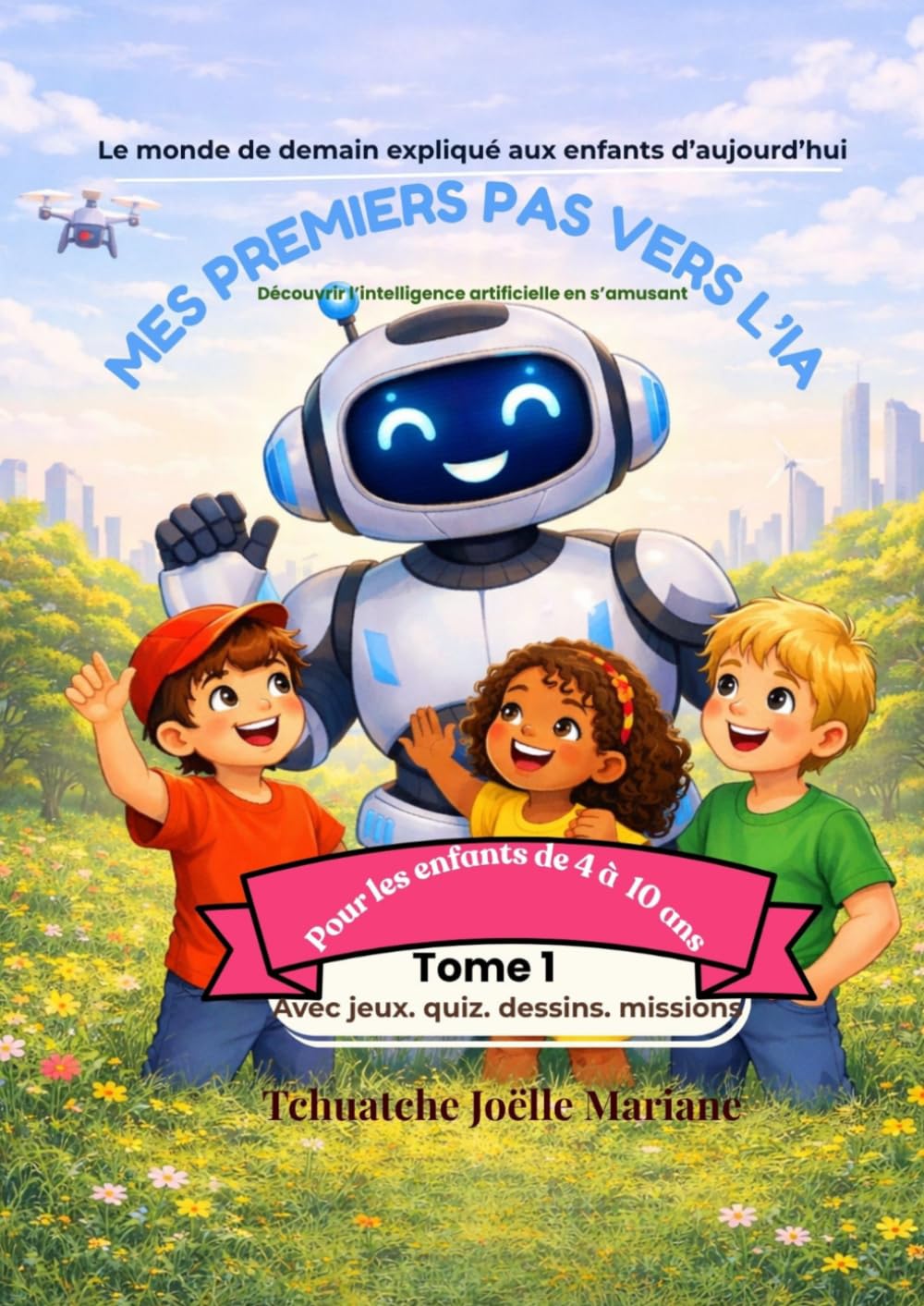 Mes premiers pas ver l'IA: Le guide ludique pour aider votre enfant à comprendre l'intelligence artificielle dès le primaire.: édition illustrée en couleur